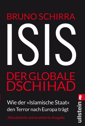 ISBN 9783548376462: ISIS - Der globale Dschihad - Wie der "Islamische Staat" den Terror nach Europa trägt