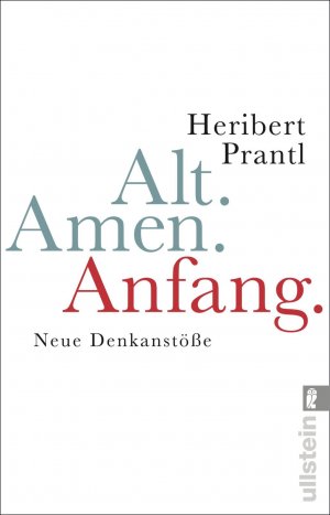 gebrauchtes Buch – Heribert Prantl – Alt. Amen. Anfang. Neue Denkanstöße über das Altern