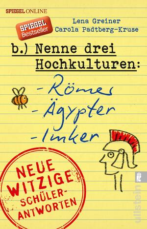 gebrauchtes Buch – Lena Greiner – Nenne drei Hochkulturen: Römer, Ägypter, Imker : Neue witzige Schülerantworten