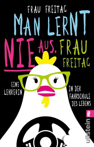 ISBN 9783548376998: Man lernt nie aus, Frau Freitag!: Eine Lehrerin in der Fahrschule des Lebens