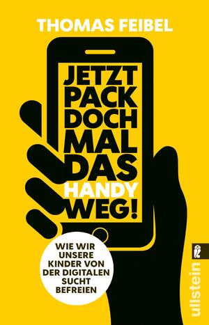 ISBN 9783548377193: Jetzt pack doch mal das Handy weg! - Wie wir unsere Kinder von der digitalen Sucht befreien