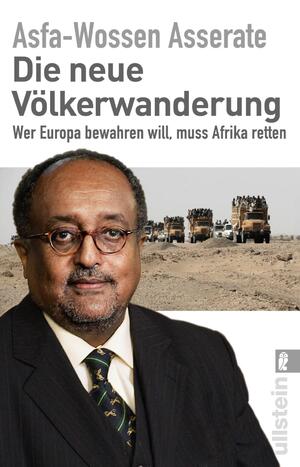 ISBN 9783548377612: Die neue Völkerwanderung - Wer Europa bewahren will, muss Afrika retten