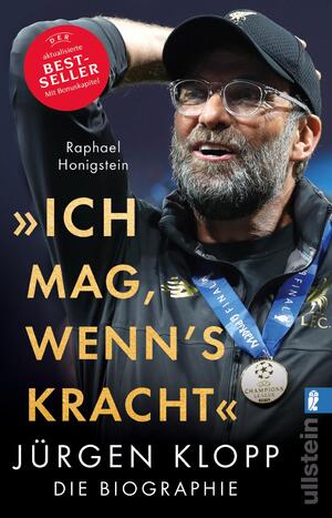 gebrauchtes Buch – Raphael Honigstein – Ich mag, wenns kracht.«: Jürgen Klopp. Die Biographie | Die erste große Biographie des beliebten Fußballtrainers Jürgen Klopp