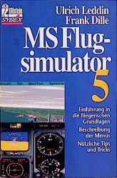 ISBN 9783548410081: MS Flugsimulator 5  - Einführung in die fliegerischen Grundlagen. Beschreibung der Menüs. nützlichte Tips und Tricks