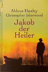 gebrauchtes Buch – Huxley, Aldous; Isherwood – Jakob der Heiler