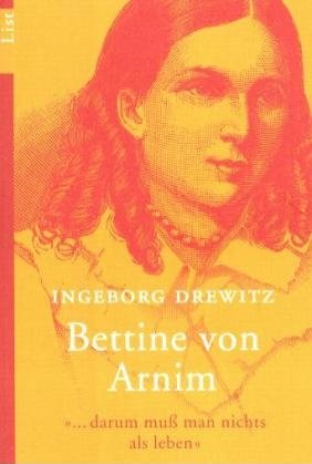 gebrauchtes Buch – Ingeborg Drewitz – darum muß man nichts als leben. Bettine von Arnim. (Tb)