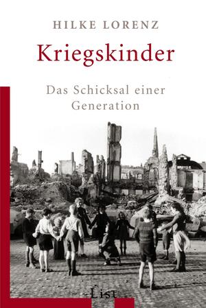 gebrauchtes Buch – Hilke Lorenz – Kriegskinder - Das Schicksal einer Generation
