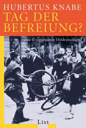 ISBN 9783548607597: Tag der Befreiung? - Das Kriegsende in Ostdeutschland