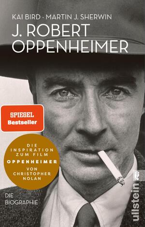 gebrauchtes Buch – Bird, Kai; Sherwin – J. Robert Oppenheimer - Die Biographie | Die Vorlage zum neuen Film von Christopher Nolan