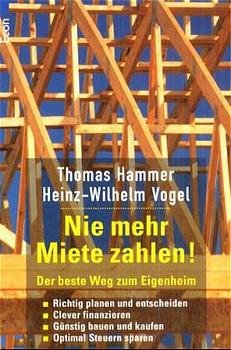 ISBN 9783548700137: Nie mehr Miete zahlen! : der beste Weg zum Eigenheim. Heinz-Wilhelm Vogel, Econ-Taschenbuch