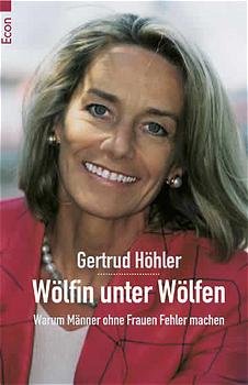 gebrauchtes Buch – Gertrud Höhler – Wölfin unter Wölfen. Warum Männer ohne Frauen Fehler machen