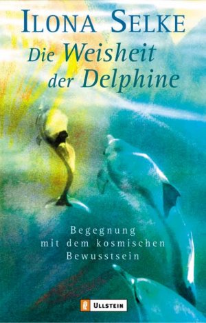 ISBN 9783548741239: Weisheit der Delphine – Begegnung mit dem kosmischen Bewusstsein