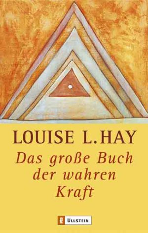 ISBN 9783548741864: Das grosse Buch der wahren Kraft: Leben mit Louise L. Hay Hay, Louise