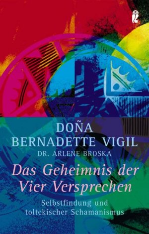 ISBN 9783548742557: Das Geheimnis der Vier Versprechen - Selbstfindung und toltekischer Schamanismus