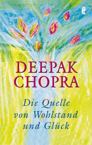 ISBN 9783548742700: Die Quelle von Wohlstand und Glück