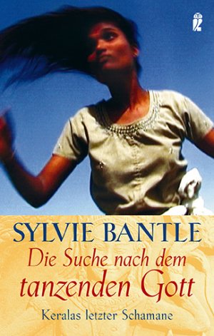 ISBN 9783548743400: Die Suche nach dem tanzenden Gott : Keralas letzter Schamane (X5t)