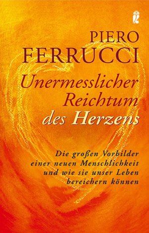 ISBN 9783548743608: Unermesslicher Reichtum des Herzens. Die großen Vorbilder einer neuen Menschlichkeit und wie sie unser Leben bereichern können.