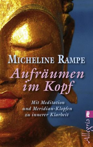 ISBN 9783548744636: Aufräumen im Kopf: Mit Meditation und Meridian-Klopfen zur inneren Klarheit (0)