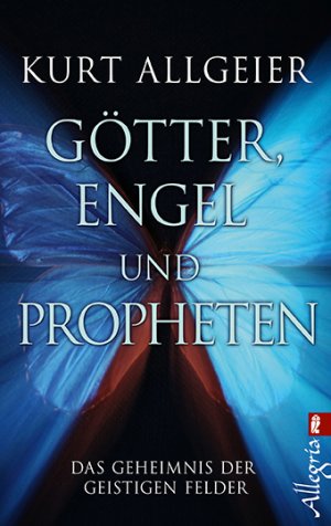 ISBN 9783548745060: Götter, Engel und Propheten - Das Geheimnis der geistigen Felder