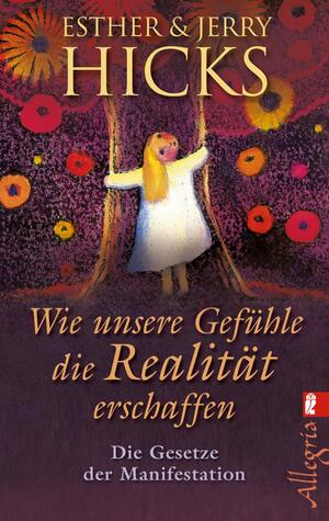 gebrauchtes Buch – Hicks, Esther; Hicks – Wie unsere Gefühle die Realität erschaffen - die Gesetze der Manifestation