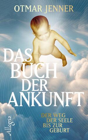 ISBN 9783548745640: Das Buch der Ankunft - Der Weg der Seele bis zur Geburt