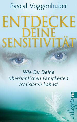 ISBN 9783548746043: Entdecke deine Sensitivität - wie du deine übersinnlichen Fähigkeiten entwickeln kannst