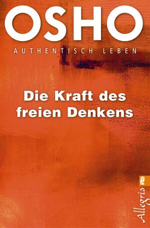 gebrauchtes Buch – Osho – Die Kraft des freien Denkens. Authentisch leben