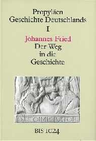 gebrauchtes Buch – Johannes Fried – Der Weg in die Geschichte., Die Ursprünge Deutschlands. Bis 1024.