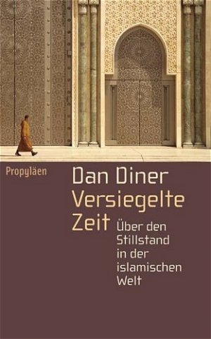 gebrauchtes Buch – Dan Diner – Versiegelte Zeit: Über den Stillstand in der islamischen Welt