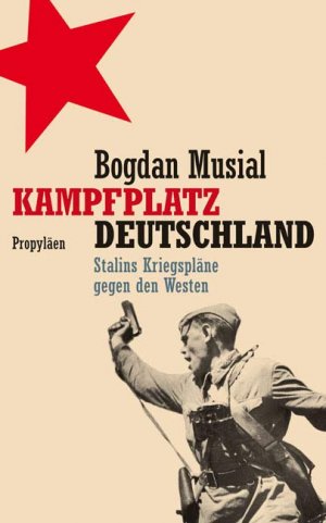 ISBN 9783549073353: Kampfplatz Deutschland - Stalins Kriegspläne gegen den Westen