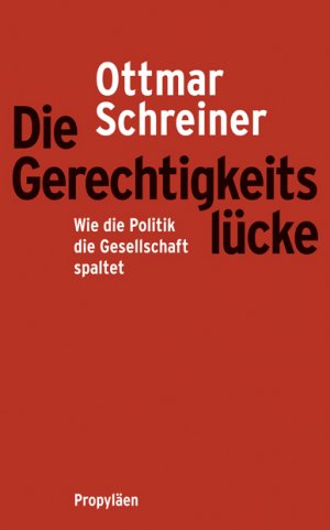 neues Buch – Ottmar Schreiner – Die Gerechtigkeitslücke: Wie die Politik die Gesellschaft spaltet