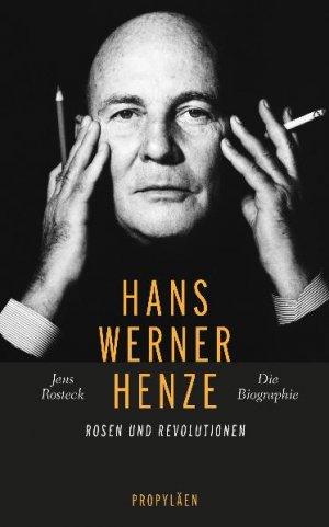 ISBN 9783549073506: Hans Werner Henze., Rosen und Revolutionen ; die Biographie.