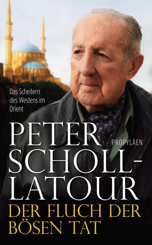 gebrauchtes Buch – Peter Scholl-Latour – Der Fluch der bösen Tat - das Scheitern des Westens im Orient