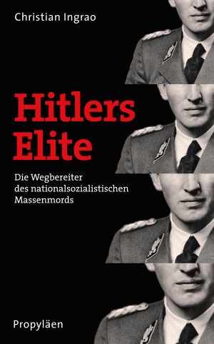 ISBN 9783549074206: Hitlers Elite - Die Wegbereiter des nationalsozialistischen Massenmords