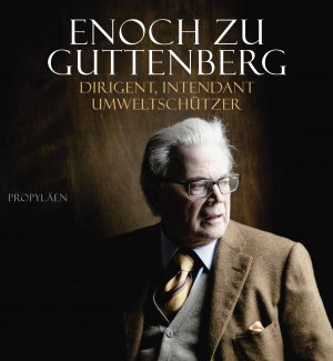 ISBN 9783549074213: Enoch zu Guttenberg - Dirigent, Intendant, Umweltschützer