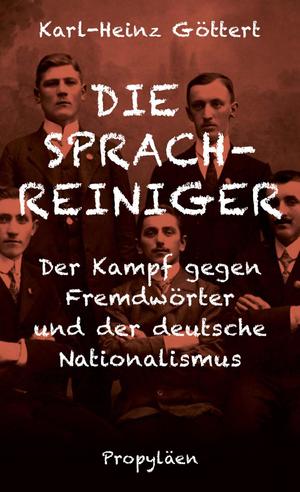 ISBN 9783549100097: Die Sprachreiniger - Der Kampf gegen Fremdwörter und der deutsche Nationalismus