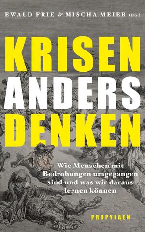 ISBN 9783549100592: Krisen anders denken - Wie Menschen mit Bedrohungen umgegangen sind und was wir daraus lernen können | Neue Perspektiven und Denkanstöße aus der Wissenschaft