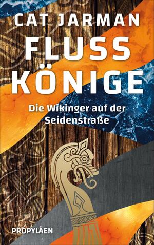 ISBN 9783549100783: Flusskönige – Die Wikinger auf der Seidenstraße | Eine Reise von Skandinavien bis nach Indien