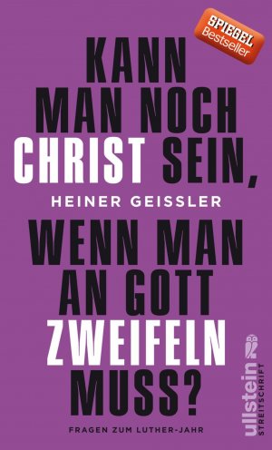 ISBN 9783550050060: Kann man noch Christ sein, wenn man an Gott zweifeln muss? - Fragen zum Luther-Jahr