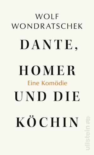 ISBN 9783550050893: Dante, Homer und die Köchin. Eine Komödie