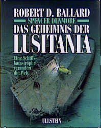 gebrauchtes Buch – Ballard, Robert D – Das Geheimnis der Lusitania. Eine Schiffskatastrophe verändert die Welt