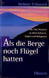 gebrauchtes Buch – Helmut Tributsch – Als die Berge noch Flügel hatten. Die Fata Morgana in alten Kulturen, Mythen und Religionen.