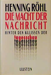 ISBN 9783550072017: Die Macht der Nachricht. Hinter den Kulissen der Tagesschau