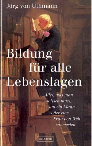 ISBN 9783550075674: Bildung für alle Lebenslagen – Alles, was man wissen muß, um ein Mann oder eine Frau von Welt zu werden