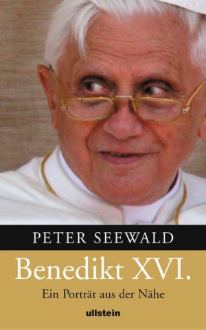 ISBN 9783550078330: Benedikt XVI. - Ein Porträt aus der Nähe