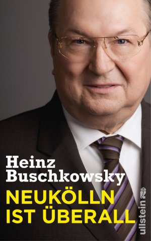 ISBN 9783550080111: Neukölln ist überall - der Bestseller zu Islameinwanderung des SPD-Ex-Bürgermeisters