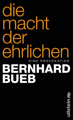 ISBN 9783550080357: Die Macht der Ehrlichen - Eine Provokation