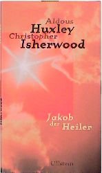 ISBN 9783550082689: Jakob der Heiler : eine Originaldrehbuchvorlage. ; Christopher Isherwood. Aus dem Engl. von Michael Mundhenk