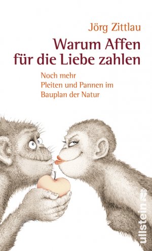 ISBN 9783550087448: Warum Affen für die Liebe zahlen - Noch mehr Pleiten und Pannen im Bauplan der Natur