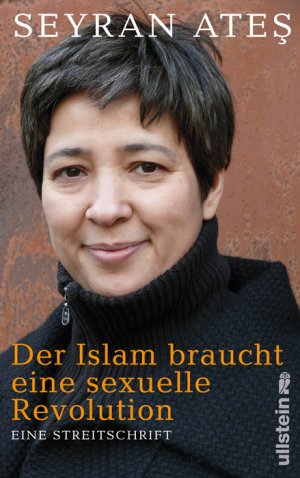 ISBN 9783550087585: Der Islam braucht eine sexuelle Revolution: Eine Streitschrift.